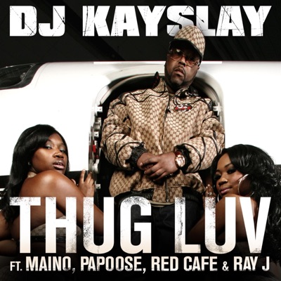 Thug Luv (feat. Maino, Papoose, Red Cafe & Ray J) - Single