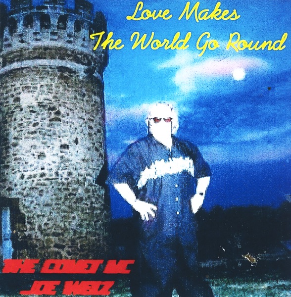 LOVE MAKES THE WORLD GO ROUND