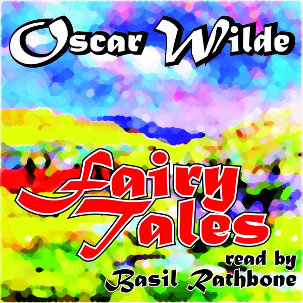 Обложка альбома «Oscar Wilde: Fairy Tales read by Basil Rathbone "The Happy Prince", "The Selfish Giant", "The Nightingale and the Rose" (Remastered)» — Basil Rathbone & Howard Sackler