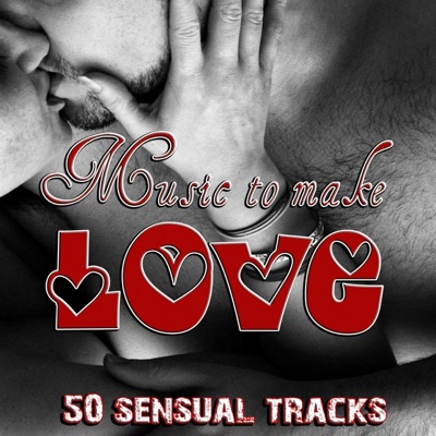Music to Make Love: 50 Sensual Tracks