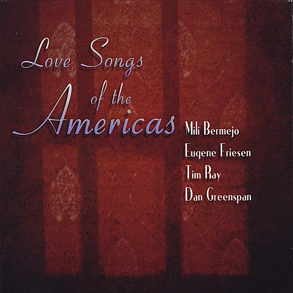 Обложка альбома «Love Songs of the Americas (feat. Eugene Friesen, Tim Ray & Dan Greenspan)» — Mili Bermejo