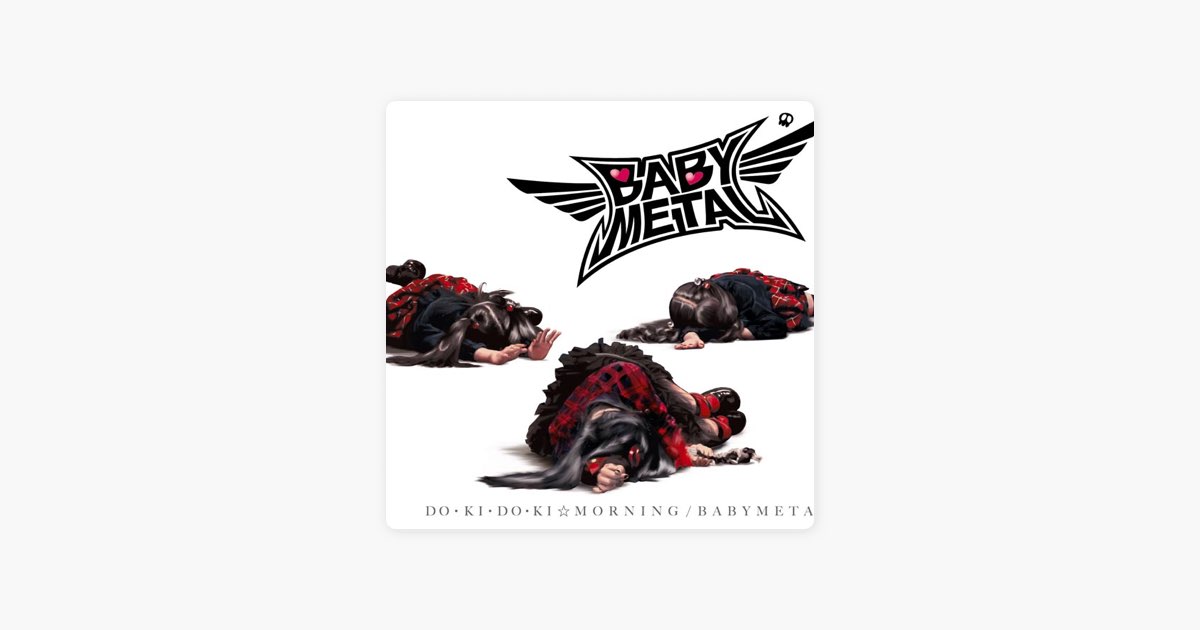 ド・キ・ド・キ☆モーニング - Single - BABYMETALのアルバム - Apple