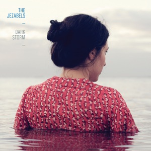 The Jezabels - Dark Storm Lyrics - Zortam Music