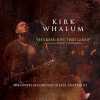He's Been Just That Good - Kirk Whalum