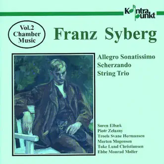 Syberg: Chamber Music, Volume 2, Allegro Sonatissimo, Scherzando, String Trio by Toke Lund Christiansen, Morten Mogensen, Ebbe Monrad Møller, Troels Svane, Piotr Zelazny & Søren Elbæk album reviews, ratings, credits