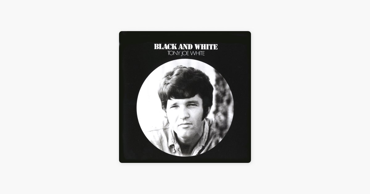 Black and White - トニー・ジョー・ホワイトのアルバム - Apple Music