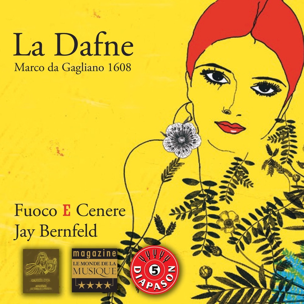 Обложка альбома «Gagliano : La Dafne» — Ensemble Fuoco e Cenere, Jay Bernfeld, Chantal Santon, Guillaumette Laurens, Mathieu Abelli & Daphné Touchais