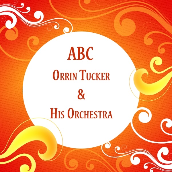 ABC Orrin Tucker & His Orchestra