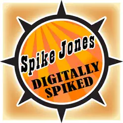 Digitally Spiked - Spike Jones