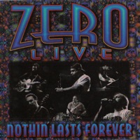 Zero Live - Nothin' Lasts Forever - zero