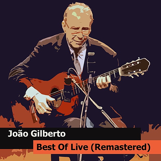 Обложка альбома «João Gilberto Best Of Live (Remastered)» — João Gilberto