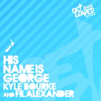His Name Is George - Single - Kyle Bourke & Fil Alexander