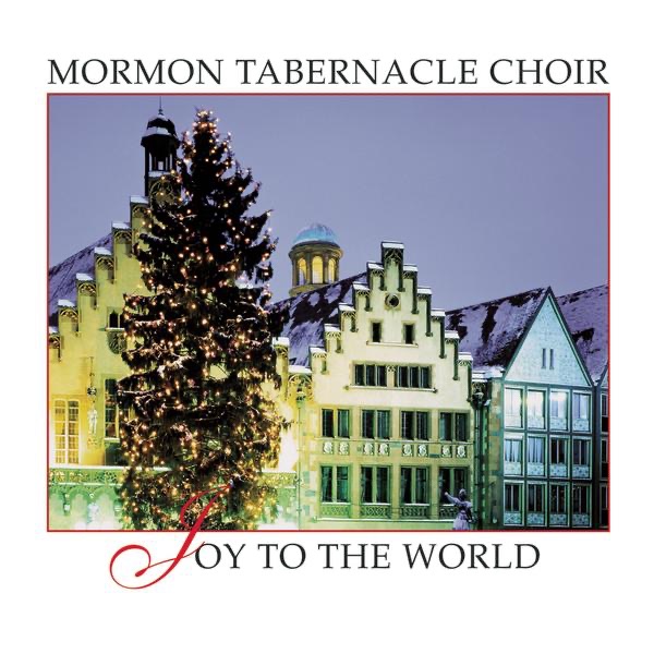Обложка альбома «Joy to the World» — The Tabernacle Choir at Temple Square