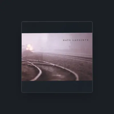 Listen to Nate LaPointe, watch music videos, read bio, see tour dates & more!