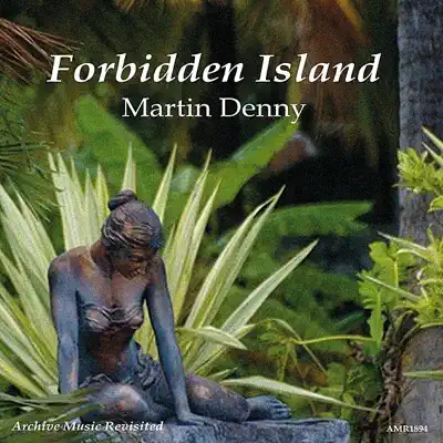 Forbidden Island - Martin Denny Forbidden Island - Martin Denny
