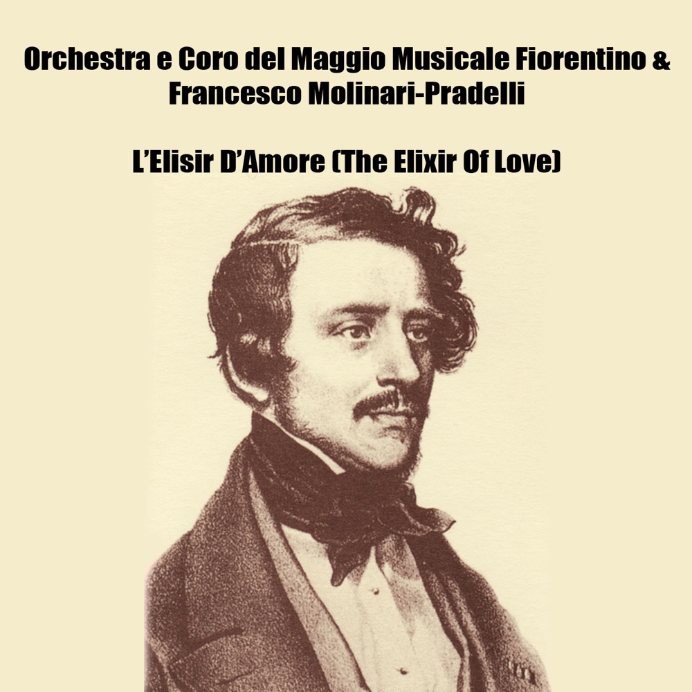 Обложка альбома «L'Elisir D'Amore (The Elixir Of Love)» — Orchestra E Coro Del Maggio Musicale Fiorentino & Francesco Molinari-Pradelli