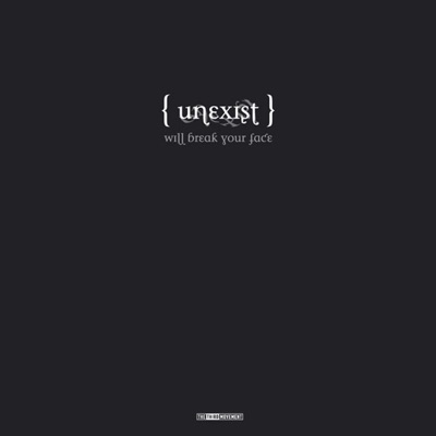 Unexist Will Break Your Face - EP