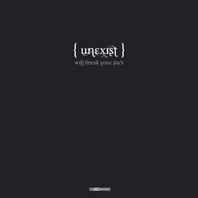 Ascolta 'Unexist Will Break Your Face - EP' di Unexist
