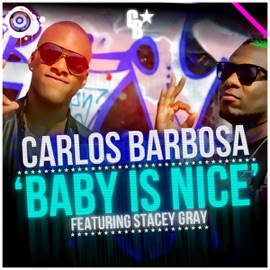 Baby Is Nice Ft. Stacey Gray (DJ friendly) Carlos Barbosa