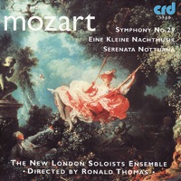 Mozart: Eine Kleine Nachtmusik, Serenata Notturna, Symphony No. 29 - Ronald Thomas & The New London Soloists Ensemble