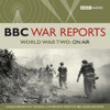 The BBC War Reports: The Second World War on Air - BBC Audiobooks
