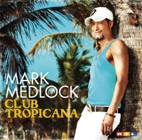 Club Tropicana - Mark Medlock
