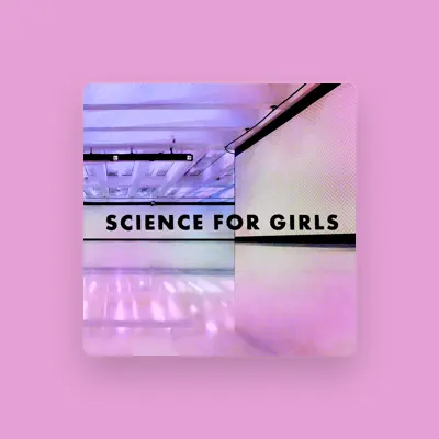 Listen to Science for Girls, watch music videos, read bio, see tour dates & more!