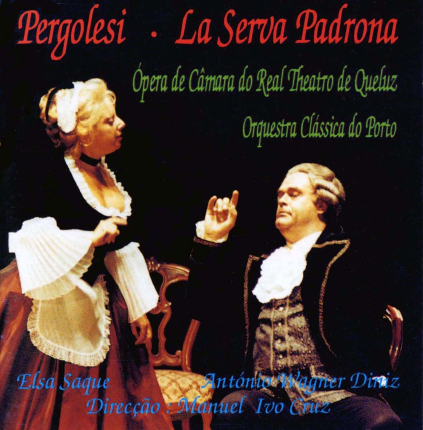 Pergolesi: La Serva Padrona by Orquestra Clássica do Porto, Ópera de Câmara do Real Theatro de Queluz, Elsa Saque, António Wagner Diniz, Armando Vidal & Manuel Ivo Cruz album cover