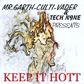 Keep It Hott (feat. Tech N9ne Remix By Brad Electro) Mr. Garth-Culti-Vader & Tech N9ne