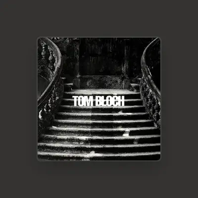 Listen to Tom Bloch, watch music videos, read bio, see tour dates & more!