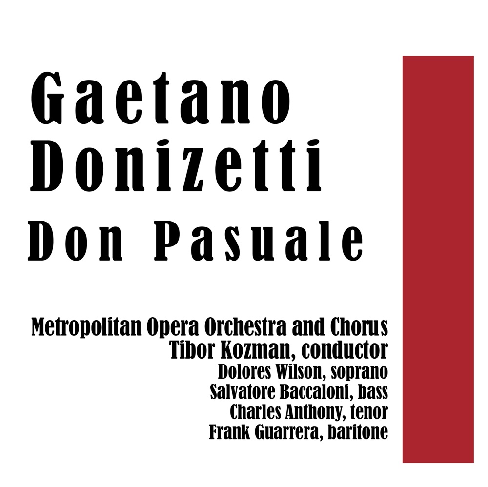 Обложка альбома «Don Pasquale» — Gaetano Donizetti, Metropolitan Opera Orchestra and Chorus, Tibor Kozman, Dolores Wilson, Salvatore Baccaloni, Charles Anthony & Frank Guarrera