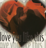 Love You Like This - Various Artists