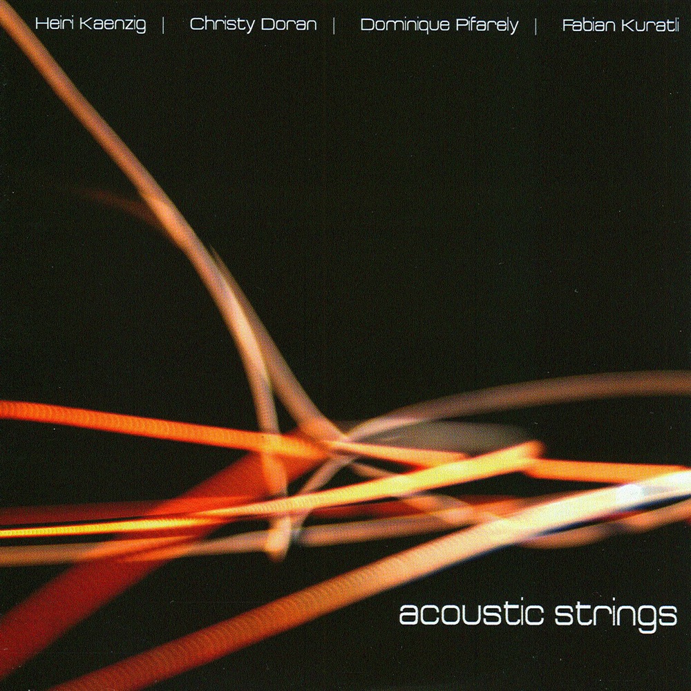 Обложка альбома «Acoustic Strings» — Christy Doran, Dominique Pifarely, Fabian Kuratli & Heiri Känzig