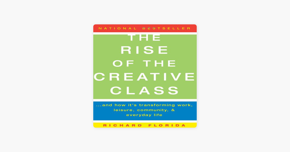 ‎The Rise of The Creative Class: And How It's Transforming Work ...
