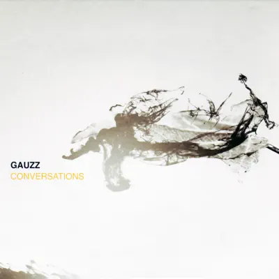 Ascolta 'Conversations' di Gauzz