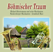 Böhmischer Traum - Klostermann Michael, Gromboch Musi & Wackersberger Musikanten