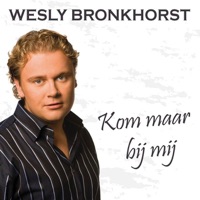 Kom maar bij mij - Wesly Bronkhorst