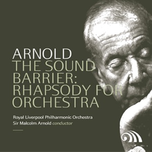 Arnold: 'The Sound Barrier" Rhapsody for Orchestra