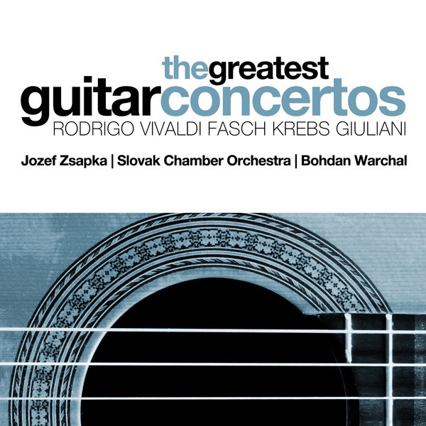Обложка альбома «The Greatest Guitar Concertos: Rodrigo, Vivaldi, Fasch, Krebs and Giuliani» — Slovak Chamber Orchestra, Jozef Zsapka & Bohdan Warchal