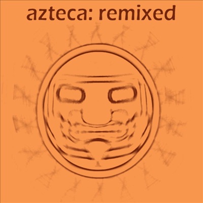 Azteca: Remixed - EP
