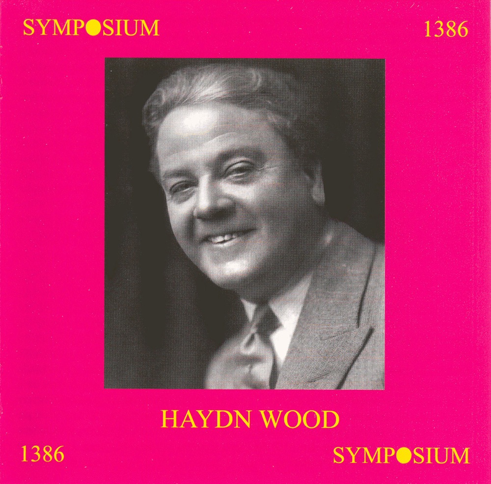 Обложка альбома «Haydn Wood (1907-1954)» — Haydn Wood, Light Symphony Orchestra, Court Symphony Orchestra, Sydney Torch, The Queen's Hall Light Orchestra, Debroy Somers and His Orchestra, Debroy Somers, John McCormack, Edwin Schneider, Studio Orchestra, Reginald Foort, Studio Conductor, Warwick Braithwaite, Anne Ziegler, Webster Booth, Peggy Cochrane & Studio Pianist