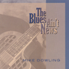 The Blues Ain't News - Mike Dowling
