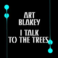I Talk to the Trees - Art Blakey I Talk to the Trees - Art Blakey