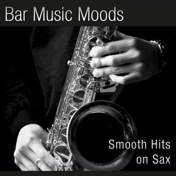Bar Music Moods - Smooth Hits On Sax