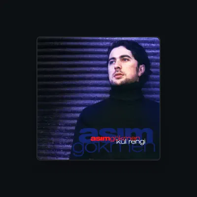 Listen to Asım Gökmen, watch music videos, read bio, see tour dates & more!