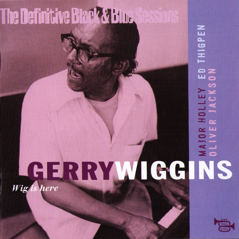 Обложка альбома «Wig Is Here - The Definitive Black & Blue Sessions (Paris 1974-1977)» — Gerry Wiggins