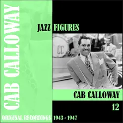 Jazz Figures / Cab Calloway, Volume 12 (1943 - 1947) - Cab Calloway