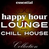 Essential Happy Hour Lounge & Chill House Collection