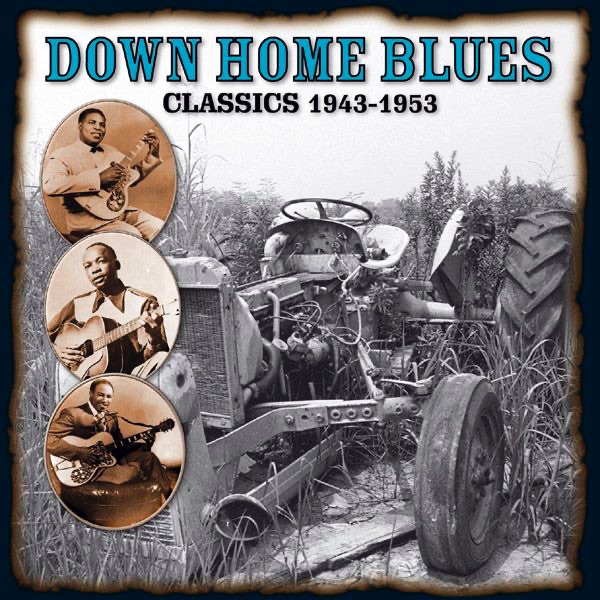 Down Home Blues: Classics 1943-1953, Vol. 2 (Remastered)