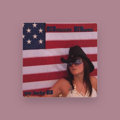 Listen to Burgandy Brown, watch music videos, read bio, see tour dates & more!